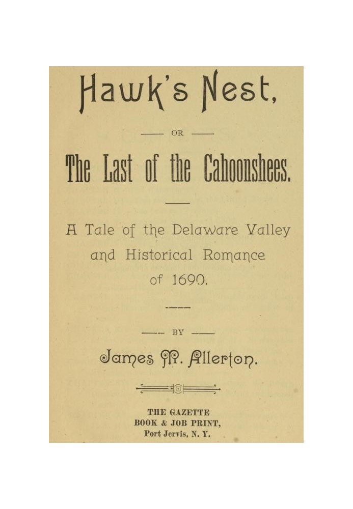 Hawk's Nest; or, The Last of the Cahoonshees. A Tale of the Delaware Valley and Historical Romance of 1690.