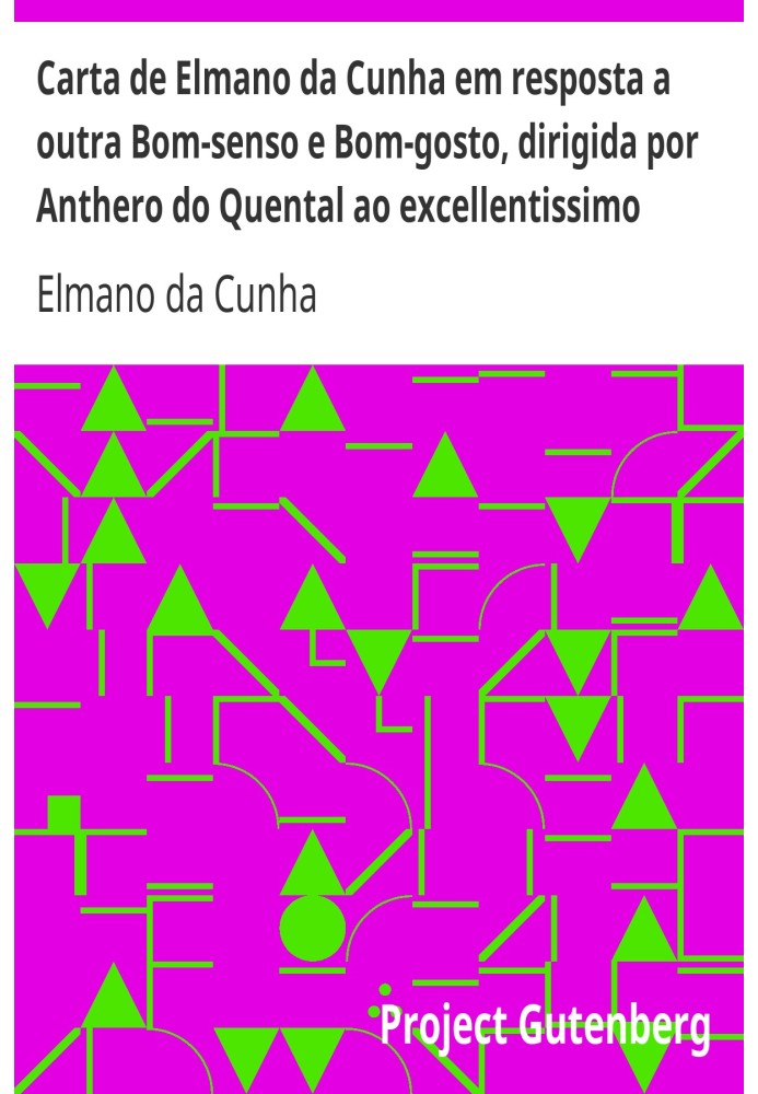 Letter from Elmano da Cunha in response to another Common Sense and Good Taste, addressed by Anthero do Quental to the excellent