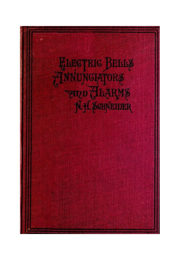 How to Install Electric Bells, Annunciators, and Alarms. Including Batteries, Wires and Wiring, Circuits, Pushes, Bells, Burglar