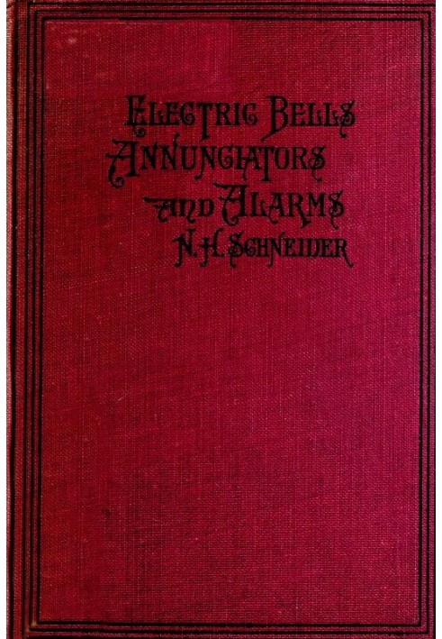 How to Install Electric Bells, Annunciators, and Alarms. Including Batteries, Wires and Wiring, Circuits, Pushes, Bells, Burglar