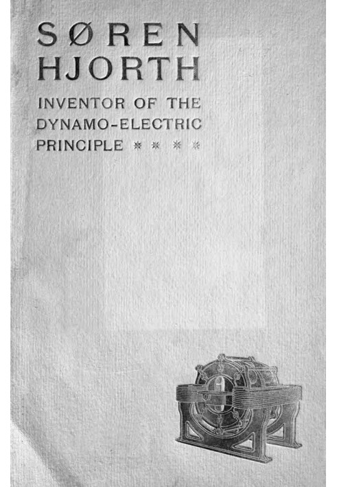 Søren Hjorth: Inventor of the Dynamo-electric Principle