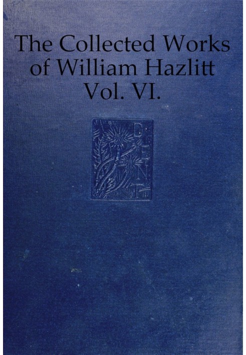 The collected works of William Hazlitt, Vol. 06 (of 12)