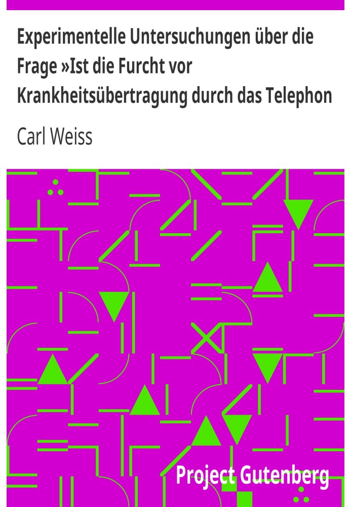 Experimental studies on the question “Is the fear of disease transmission through the telephone justified”? Inaugural dissertati