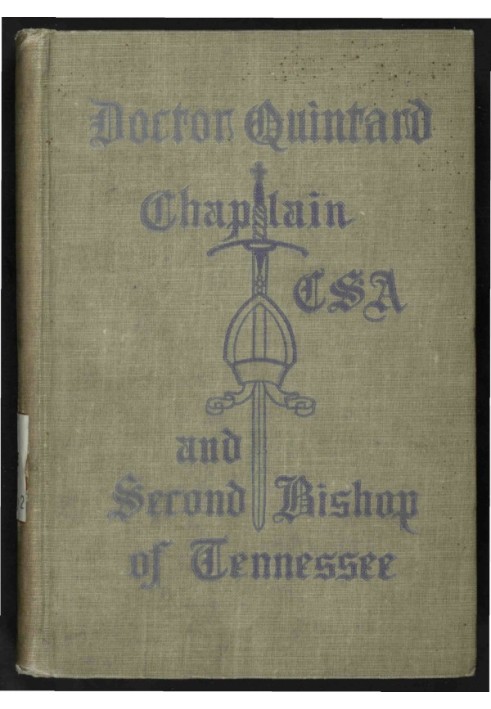 Doctor Quintard, Chaplain C.S.A. and Second Bishop of Tennessee Being His Story of the War (1861-1865)