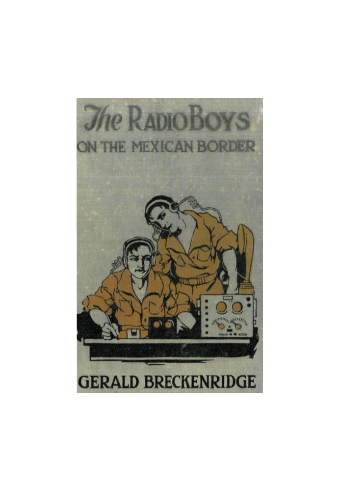 The Radio Boys on the Mexican Border