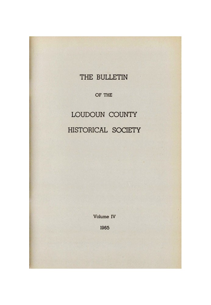 The Bulletin of the Loudoun County Historical Society, Volume IV, 1965