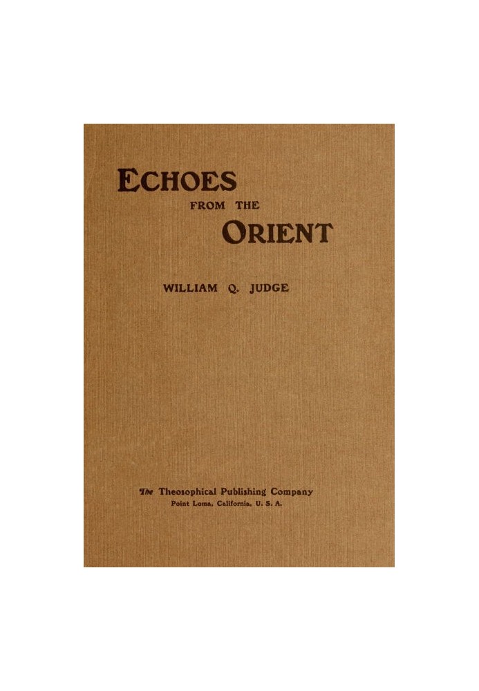 Echoes From The Orient: A Broad Outline of Theosophical Doctrines