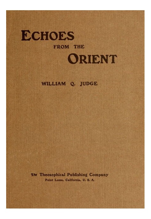 Echoes From The Orient: A Broad Outline of Theosophical Doctrines