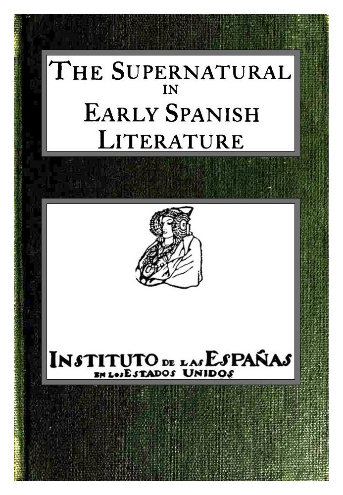 The supernatural in early Spanish literature Studied in the works of the court of Alfonso X, el Sabio