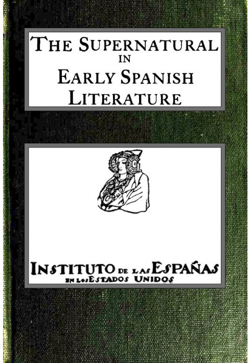 The supernatural in early Spanish literature Studied in the works of the court of Alfonso X, el Sabio