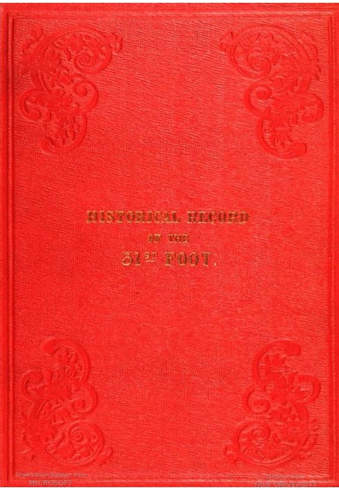 Historical Record of the Thirty-first, or, the Huntingdonshire Regiment of Foot; containing an account of the formation of the r