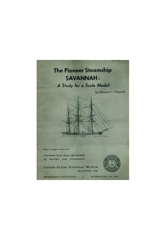 The Pioneer Steamship Savannah: A Study for a Scale Model United States National Museum Bulletin 228, 1961, pages 61-80