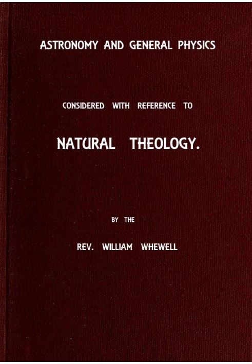 Astronomy and General Physics Considered with Reference to Natural Theology