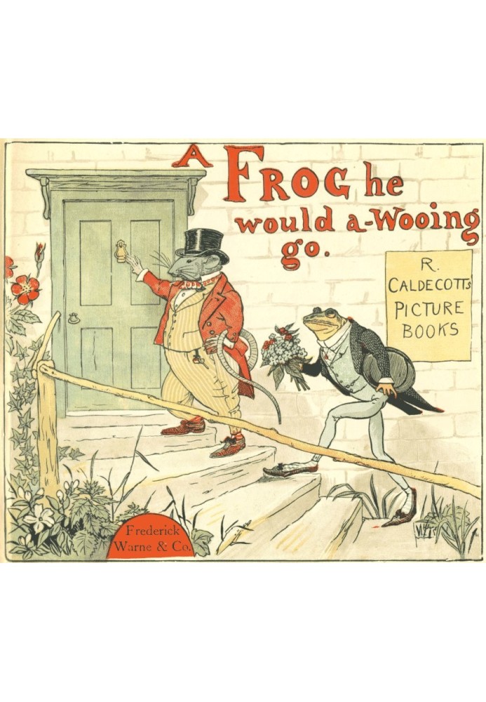 A Frog He Would A-Wooing Go