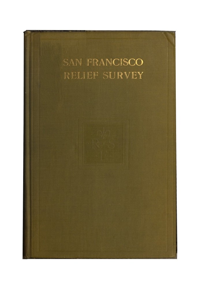 San Francisco Relief Survey; організація і методи допомоги після землетрусу і пожежі 18 квітня 1906 року