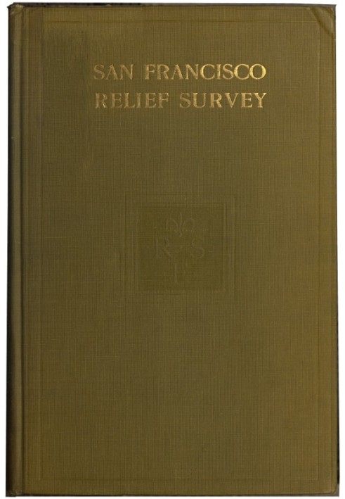 San Francisco Relief Survey; організація і методи допомоги після землетрусу і пожежі 18 квітня 1906 року