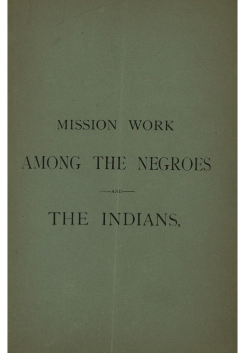 Миссионерская работа среди негров и индейцев: что достигается за счет ежегодных сборов, собираемых на наши миссии