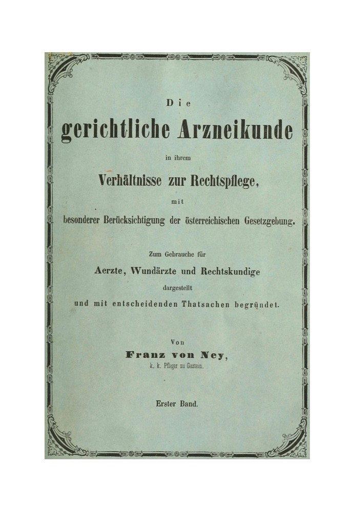 Judicial medicine in its relationship to the administration of justice, with special consideration of Austrian legislation. Firs