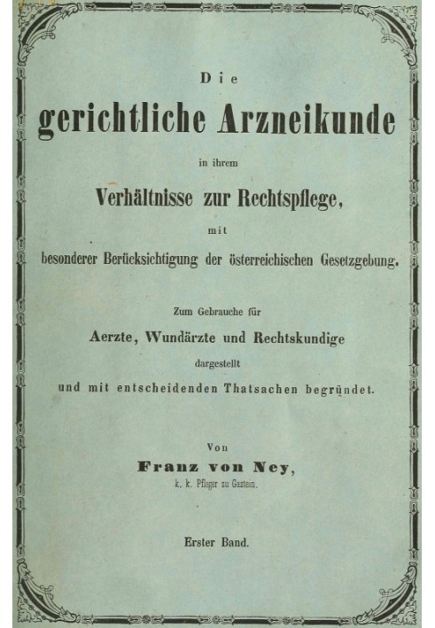 Judicial medicine in its relationship to the administration of justice, with special consideration of Austrian legislation. Firs