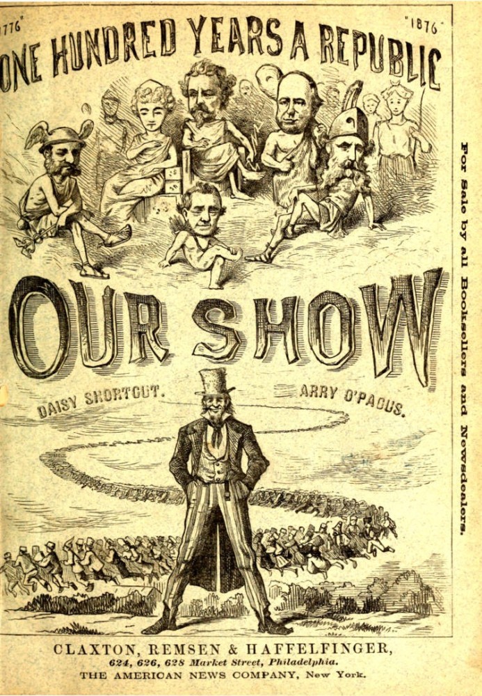 Our Show A Humorous Account of the International Exposition in Honor of the Centennial Anniversary of American Independence, fro