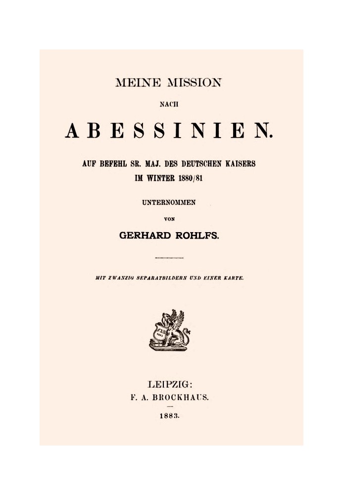 My mission to Abyssinia Undertook on the orders of His Majesty the German Emperor in the winter of 1880/81