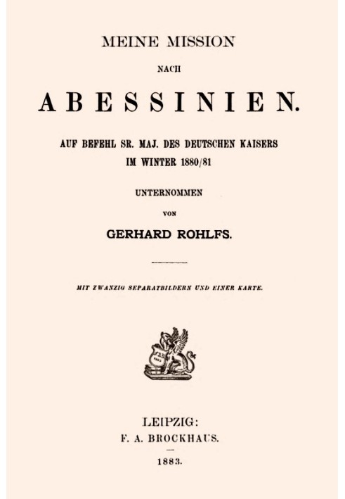 My mission to Abyssinia Undertook on the orders of His Majesty the German Emperor in the winter of 1880/81