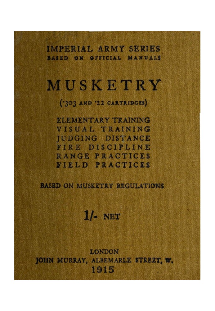 Musketry (.303 and .22 cartridges) Elementary training, visual training, judging distance, fire discipline, range practices, fie