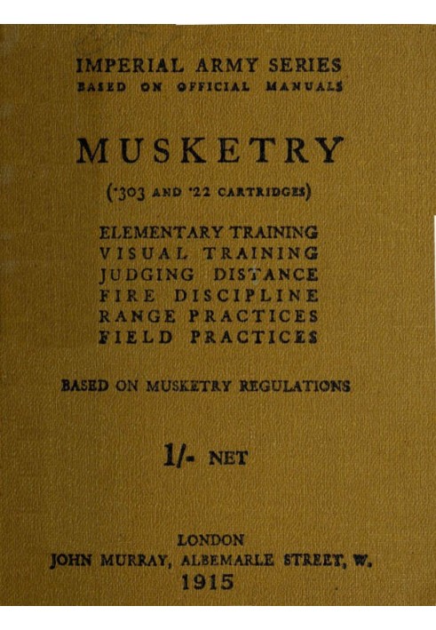 Musketry (.303 and .22 cartridges) Elementary training, visual training, judging distance, fire discipline, range practices, fie