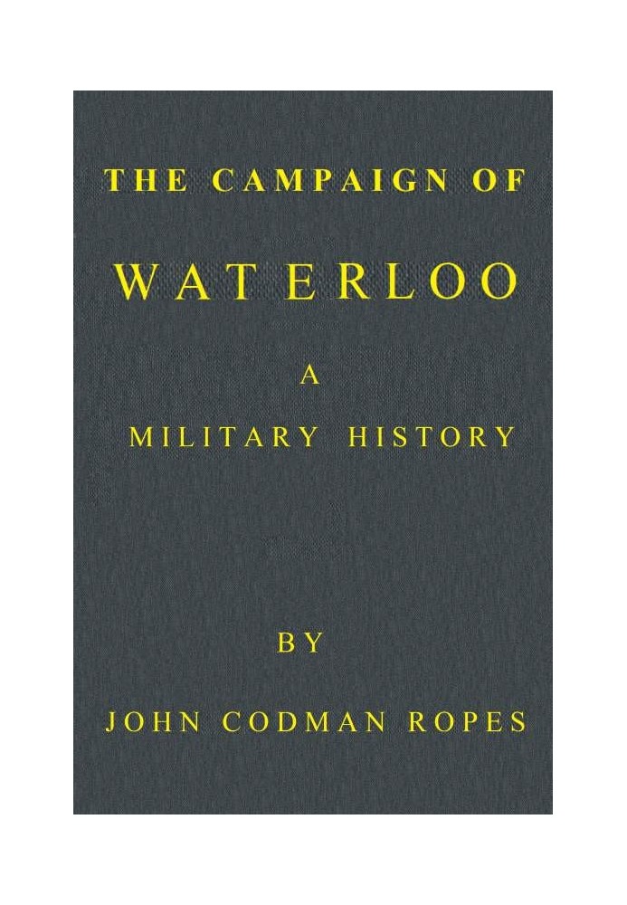 The Campaign of Waterloo: A Military History Third Edition