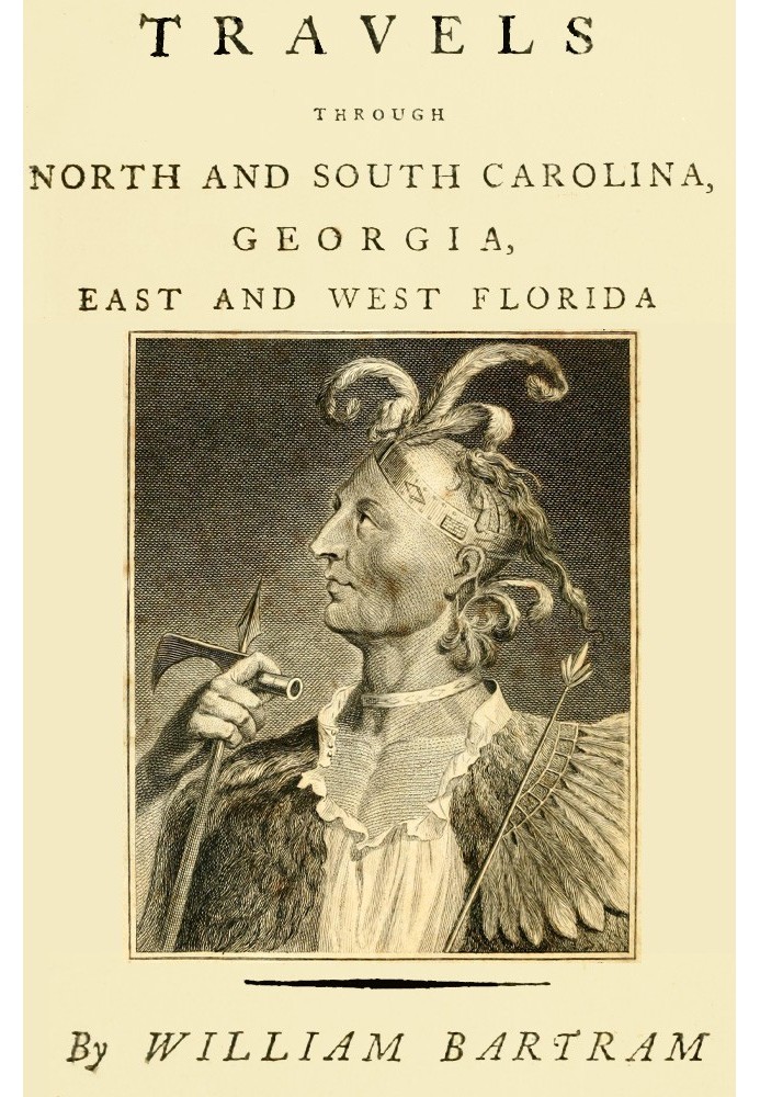 Travels Through North and South Carolina, Georgia, East and West Florida, the Cherokee Country, the Extensive Territories of the