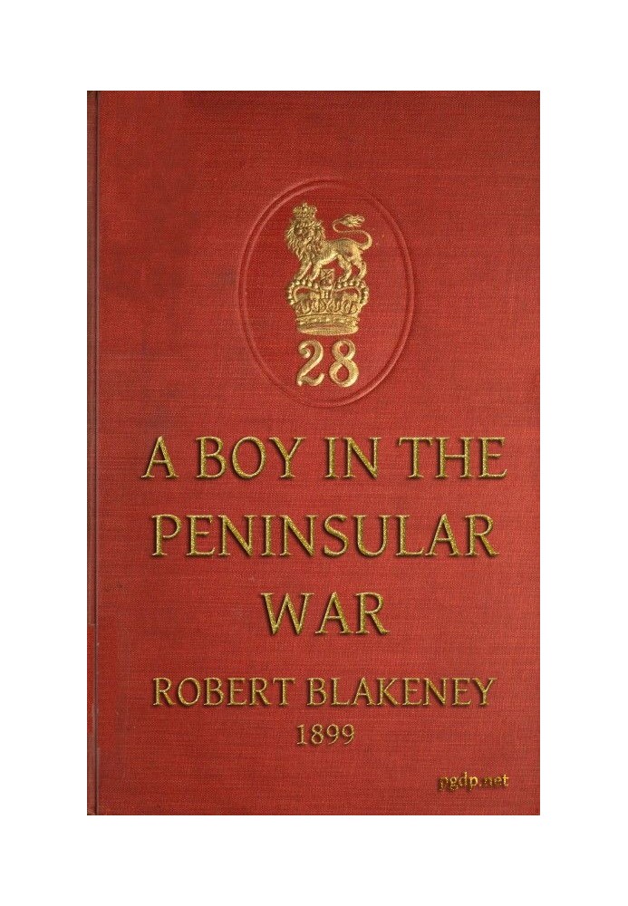 A Boy in the Peninsular War The Services, Adventures and Experiences of Robert Blakeney