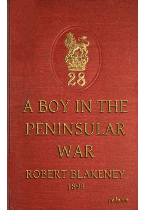 A Boy in the Peninsular War The Services, Adventures and Experiences of Robert Blakeney