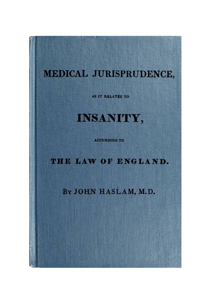 Medical Jurisprudence as it Relates to Insanity, According to the Law of England