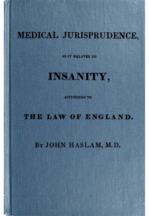 Medical Jurisprudence as it Relates to Insanity, According to the Law of England