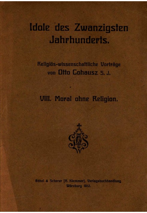 Idols of the Twentieth Century. VIII. Morality without religion Religious-scientific lectures