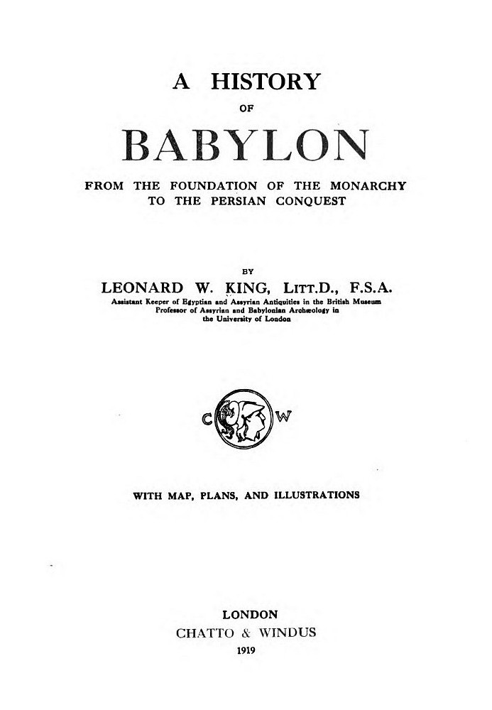 A History of Babylon, from the Foundation of the Monarchy to the Persian Conquest