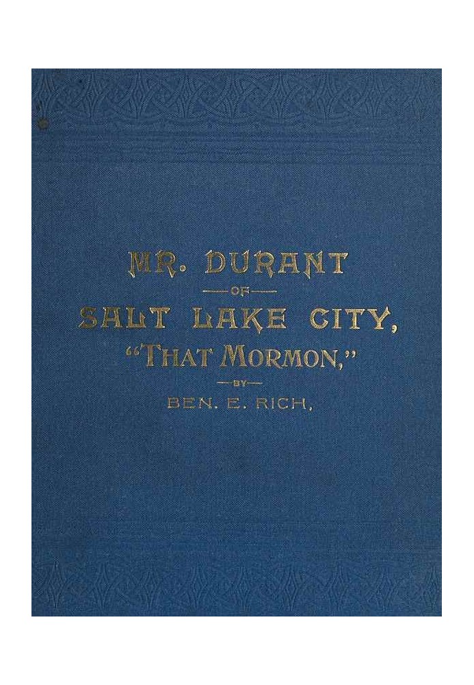 Mr. Durant of Salt Lake City, "That Mormon"