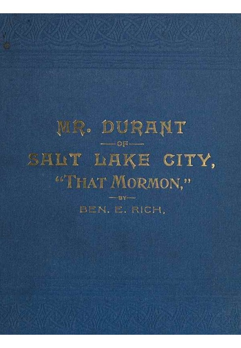 Mr. Durant of Salt Lake City, "That Mormon"