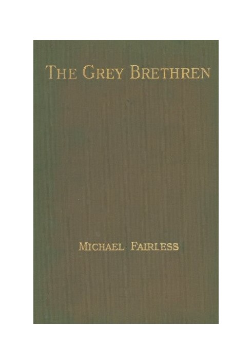 The Grey Brethren, and Other Fragments in Prose and Verse