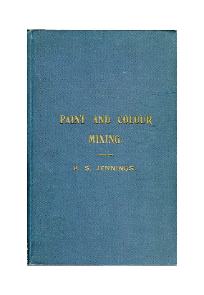 Paint & Colour Mixing A practical handbook for painters, decorators and all who have to mix colours, containing 72 samples of pa