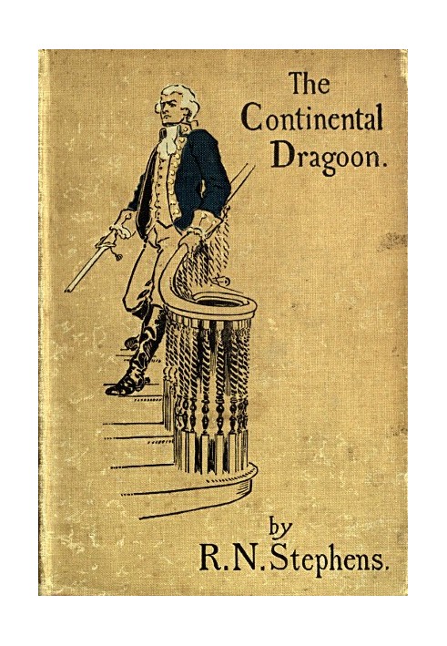 The Continental Dragoon A Love Story of Philipse Manor-House in 1778