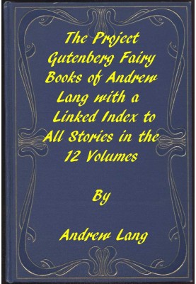 The Fairy Books of Andrew Lang A Project Gutenberg Linked Index to All Stories in the 12 Volumes