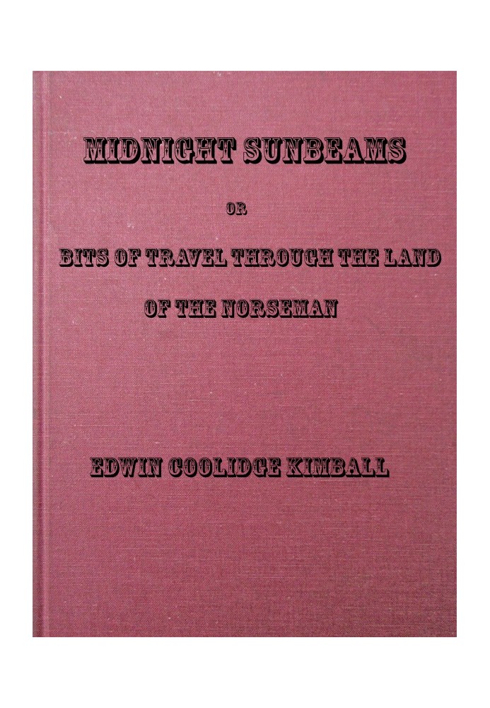 Полуночные солнечные лучи; или Части путешествия по земле скандинавов