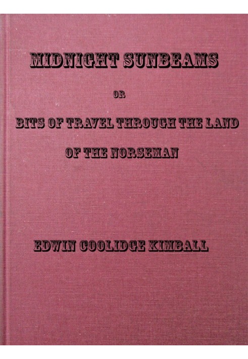 Полуночные солнечные лучи; или Части путешествия по земле скандинавов