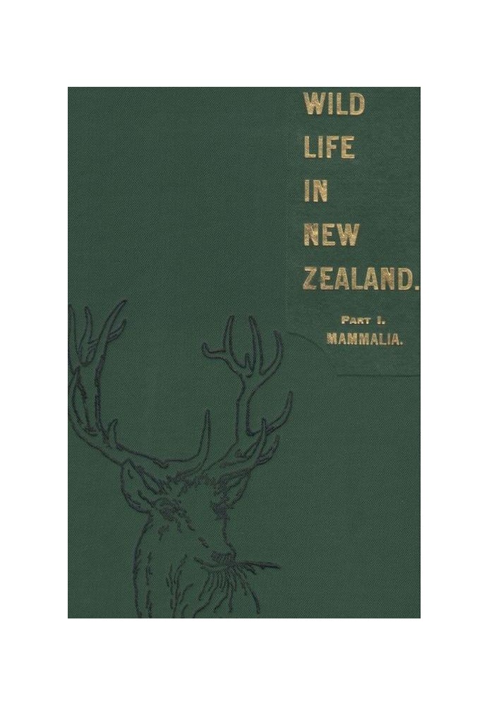 Wild Life in New Zealand. Part I. Mammalia. New Zealand Board of Science and Art. Manual No. 2.