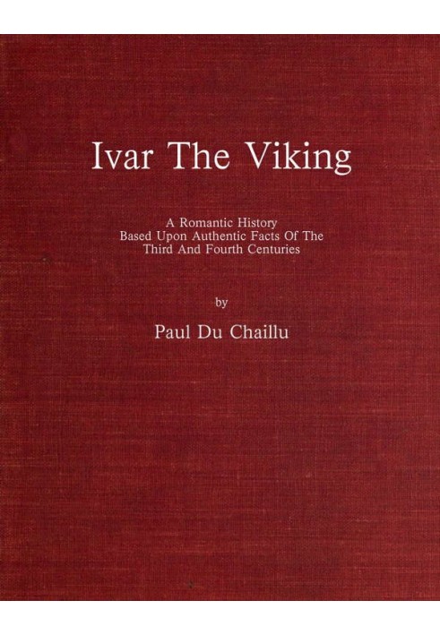 Ivar the Viking A romantic history based upon authentic facts of the third and fourth centuries