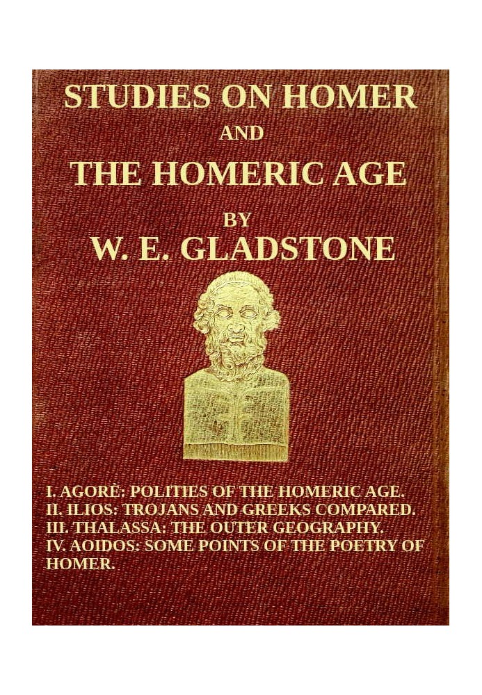 Studies on Homer and the Homeric Age, Vol. 3 of 3 I. Agorè: Polities of the Homeric Age. II. Ilios: Trojans and Greeks Compared.