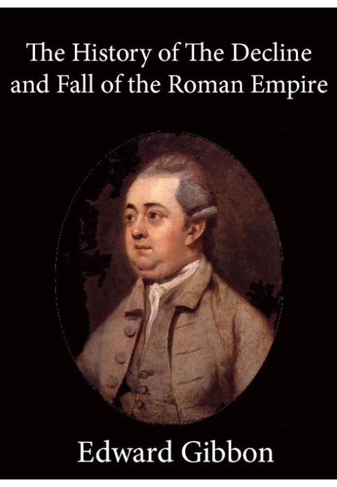 History of the Decline and Fall of the Roman Empire — Volume 6