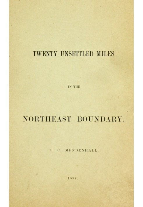 Twenty Unsettled Miles in the Northeast Boundary [From the Report of the Council of the American Antiquarian Society, presented 