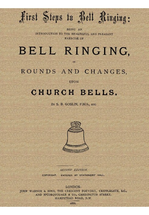 First Steps to Bell Ringing Being an Introduction to the Healthful and Pleasant Exercise of Bell Ringing in Rounds and Changes u